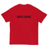 100% cotton classic tee "RARELY WRONG"