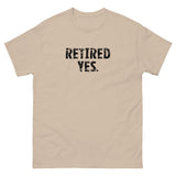 100% cotton classic tee "RETIRED YES."