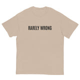 100% cotton classic tee "RARELY WRONG"