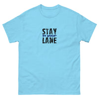 The 100% cotton men's classic tee. "STAY IN YOUR LANE"