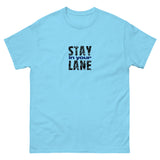 The 100% cotton men's classic tee. "STAY IN YOUR LANE"