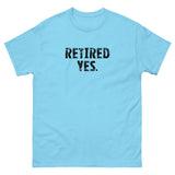 100% cotton classic tee "RETIRED YES."