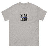 The 100% cotton men's classic tee. "STAY IN YOUR LANE"