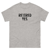 100% cotton classic tee "RETIRED YES."