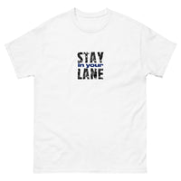 The 100% cotton men's classic tee. "STAY IN YOUR LANE"