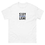 The 100% cotton men's classic tee. "STAY IN YOUR LANE"