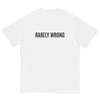 100% cotton classic tee "RARELY WRONG"