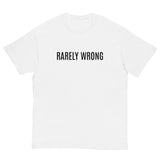 100% cotton classic tee "RARELY WRONG"