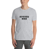 Short-Sleeve Unisex T-Shirt  "REMEMBER WHEN"