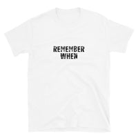 Short-Sleeve Unisex T-Shirt  "REMEMBER WHEN"