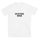 Short-Sleeve Unisex T-Shirt  "REMEMBER WHEN"