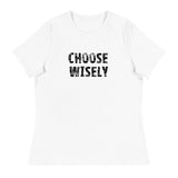 Women's Relaxed T-Shirt that might just be the softest and most comfortable women's t-shirt you'll ever own   "CHOOSE WISELY"