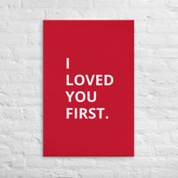 Thin canvas wall art "I LOVED YOU FIRST"