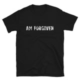 Short-Sleeve Unisex T-Shirt that is made of a thicker, heavier cotton, but it's still soft and comfy "AM FORGIVEN"