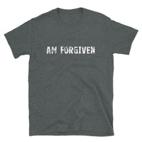 Short-Sleeve Unisex T-Shirt that is made of a thicker, heavier cotton, but it's still soft and comfy "AM FORGIVEN"