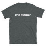 Short-Sleeve 100% ring-spun cotton T-Shirt that is soft and comfy. "IT"S MESSY"