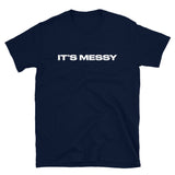 Short-Sleeve 100% ring-spun cotton T-Shirt that is soft and comfy. "IT"S MESSY"