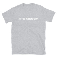 Short-Sleeve 100% ring-spun cotton T-Shirt that is soft and comfy. "IT"S MESSY"