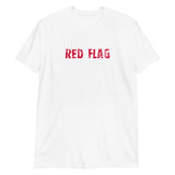 Short-Sleeve 100% ring-spun cotton T-Shirt that is soft and comfy. "RED FLAG"