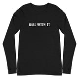 Unisex Long Sleeve Casual Tee "ROLL WITH IT"