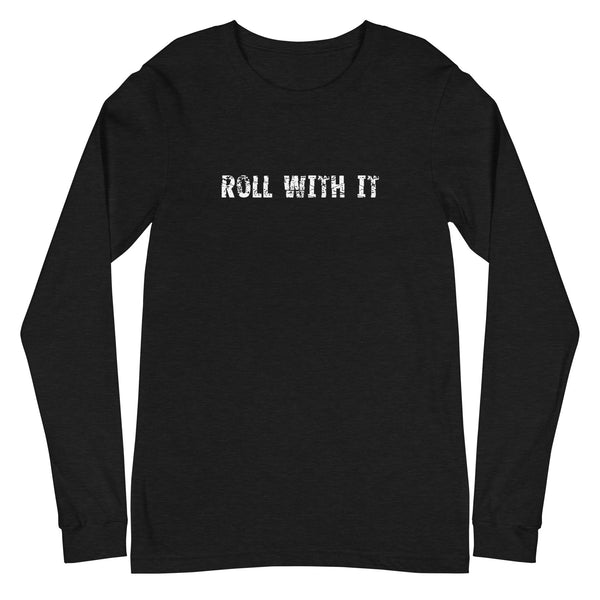 Unisex Long Sleeve Casual Tee "ROLL WITH IT"