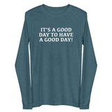 Unisex Long Sleeve Cotton Tee "IT"S A GOOD DAY TO HAVE A GOOD DAY"