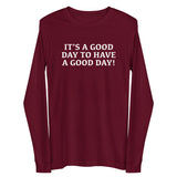 Unisex Long Sleeve Cotton Tee "IT"S A GOOD DAY TO HAVE A GOOD DAY"