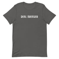 Soft and lightweight unisex t-shirt with the right amount of stretch. "DEAL BREAKER"