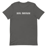 Soft and lightweight unisex t-shirt with the right amount of stretch. "DEAL BREAKER"