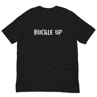 Unisex t-shirt feels soft and lightweight, with the right amount of stretch "BUCKLE UP"