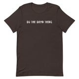 Soft and lightweight unisex t-shirt with the right amount of stretch. "DO THE DAMN THING"