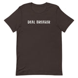 Soft and lightweight unisex t-shirt with the right amount of stretch. "DEAL BREAKER"