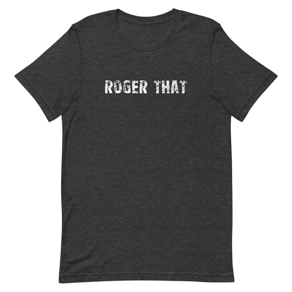 Soft and lightweight unisex t-shirt "ROGER THAT"