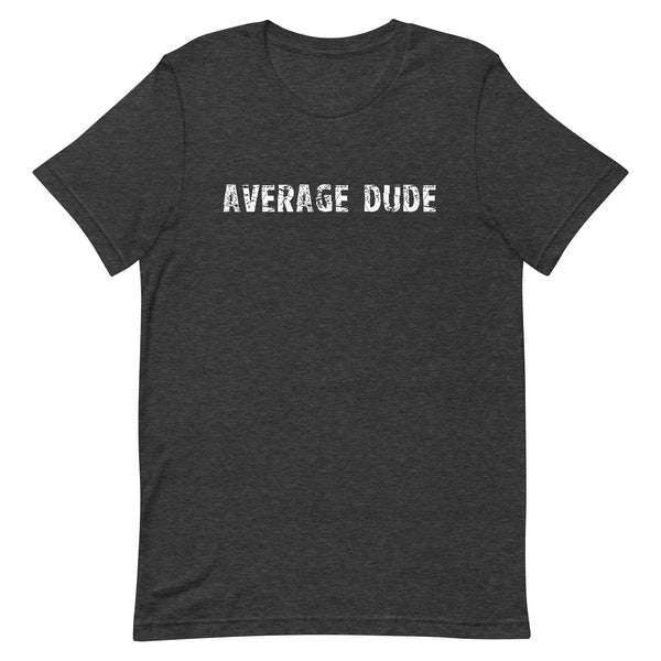 Soft and lightweight unisex t-shirt  "AVERAGE DUDE