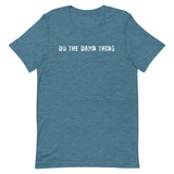 Soft and lightweight unisex t-shirt with the right amount of stretch. "DO THE DAMN THING"