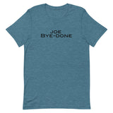 Soft and lightweight Unisex t-shirt with just the right amount of stretch. "JOE BYE-DONE"