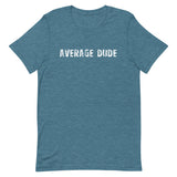 Soft and lightweight unisex t-shirt  "AVERAGE DUDE