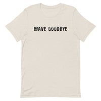 Unisex soft, lightweight with a little stretch t-shirt "WAVE GOODBYE"