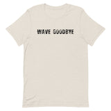 Unisex soft, lightweight with a little stretch t-shirt "WAVE GOODBYE"