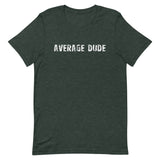 Soft and lightweight unisex t-shirt  "AVERAGE DUDE