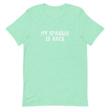 This t-shirt feels soft and lightweight, with just the right amount of stretch "MY SPARKLE IS BACK"