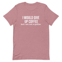 Soft and lightweight t-shirt with just the right amount of stretch "I WOULD GIVE UP COFFEE"."