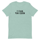 Soft and lightweight, with the right amount of stretch. It's comfortable and flattering for all. "I COOK YOU CLEAN"