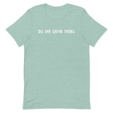 Soft and lightweight unisex t-shirt with the right amount of stretch. "DO THE DAMN THING"