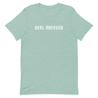 Soft and lightweight unisex t-shirt with the right amount of stretch. "DEAL BREAKER"