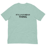 Unisex t-shirt feels soft and lightweight, with the right amount of stretch "IT'S A SAN DIEGO THING"