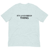 Unisex t-shirt feels soft and lightweight, with the right amount of stretch "IT'S A SAN DIEGO THING"