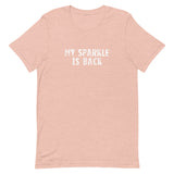 This t-shirt feels soft and lightweight, with just the right amount of stretch "MY SPARKLE IS BACK"