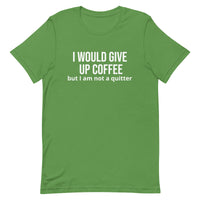 Soft and lightweight t-shirt with just the right amount of stretch "I WOULD GIVE UP COFFEE"."