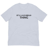 Unisex t-shirt feels soft and lightweight, with the right amount of stretch "IT'S A SAN DIEGO THING"